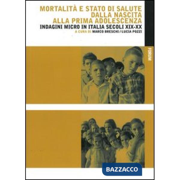 Mortalità e stato di salute dalla nascita alla prima adolescenza. Indagini micro in Italia secoli XIX-XX