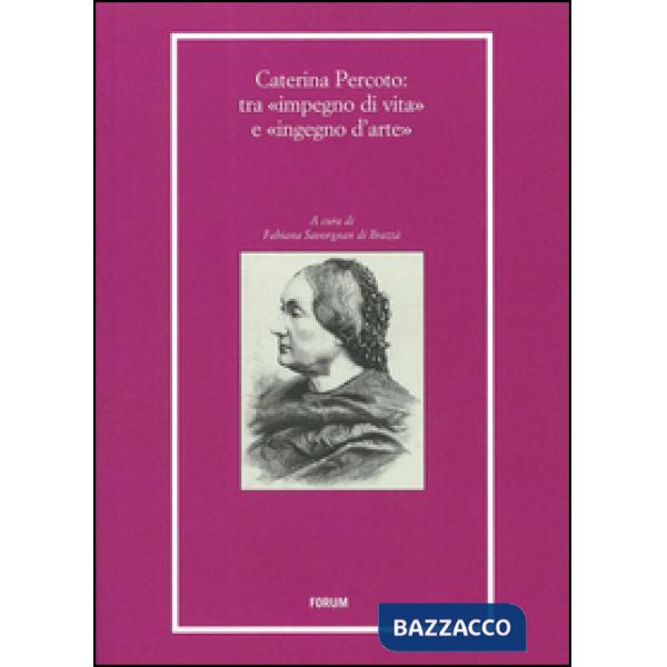 Caterina Percoto: tra «impegno di vita» e «ingegno d'arte»