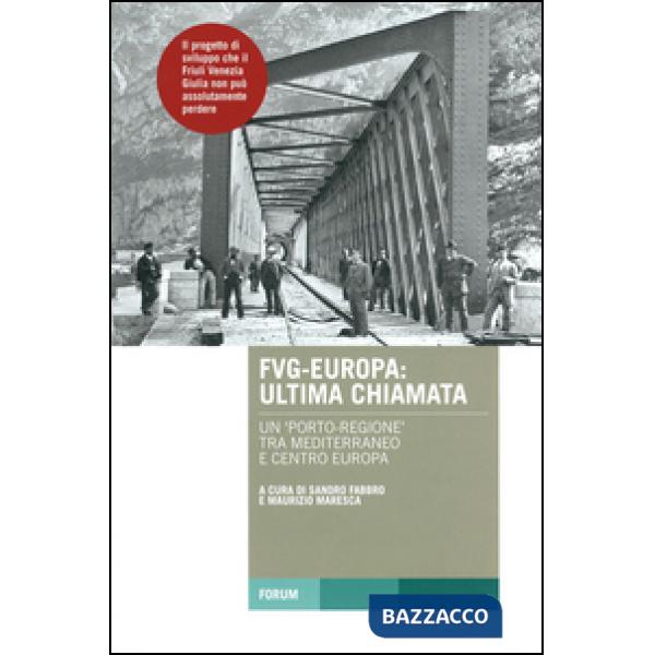 FVG-Europa: ultima chiamata. Un "porto-regione" tra Mediterraneo e Centro Europa