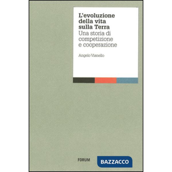 Evoluzione della vita sulla terra. Una storia di competizione e cooperazione (L'