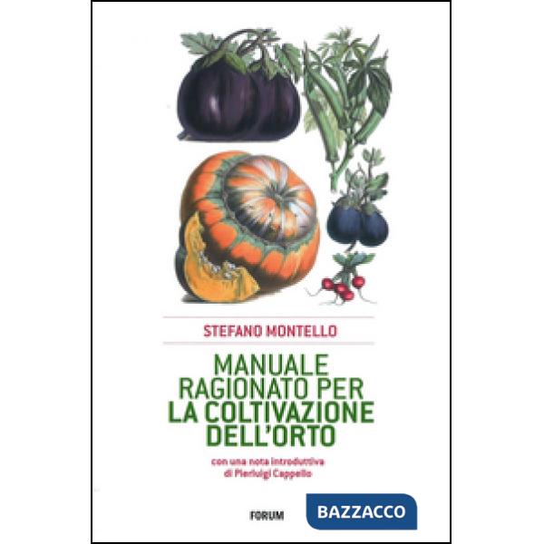 Manuale ragionato per la coltivazione dell'orto