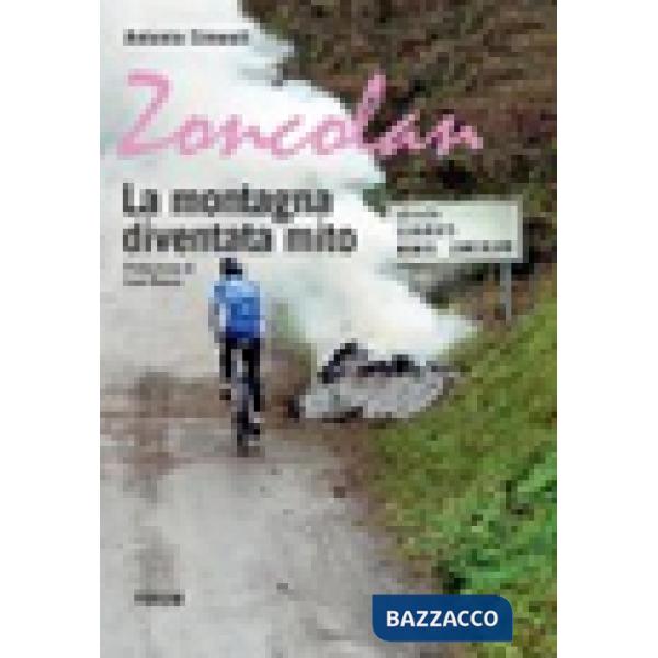 Zoncolan. La montagna diventa mito