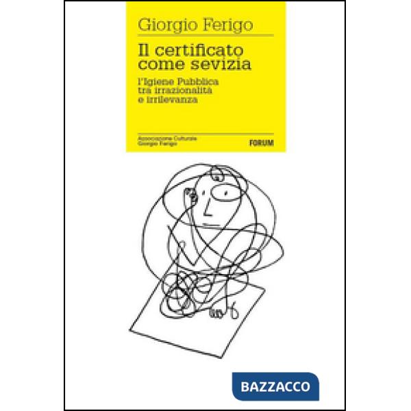 Certificato come sevizia. L'igiene pubblica tra irrazionalità e irrilevanza (Il)