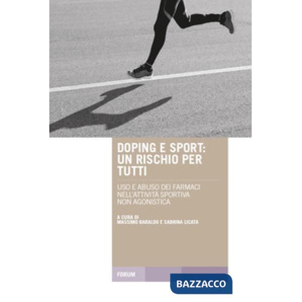 Doping e sport. Un rischio per tutti. Uso e abuso dei farmaci nell'attività spor