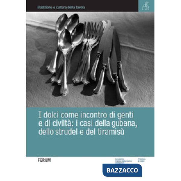 Dolci come incontro di genti e di civiltà. I casi della gubana, dello strudel e 