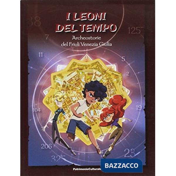 Leoni del tempo. Archeostorie del Friuli Venezia Giulia (I)
