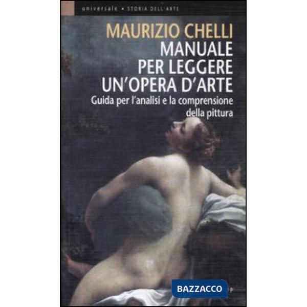 Manuale per leggere un'opera d'arte. Guida per l'analisi e la comprensione della pittura