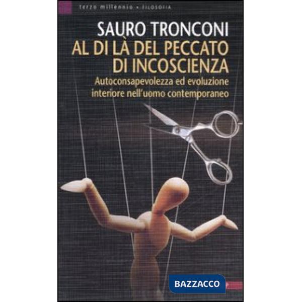 Al di là del peccato di incoscienza. Autoconsapevolezza ed evoluzione interiore nell'uomo contemporaneo