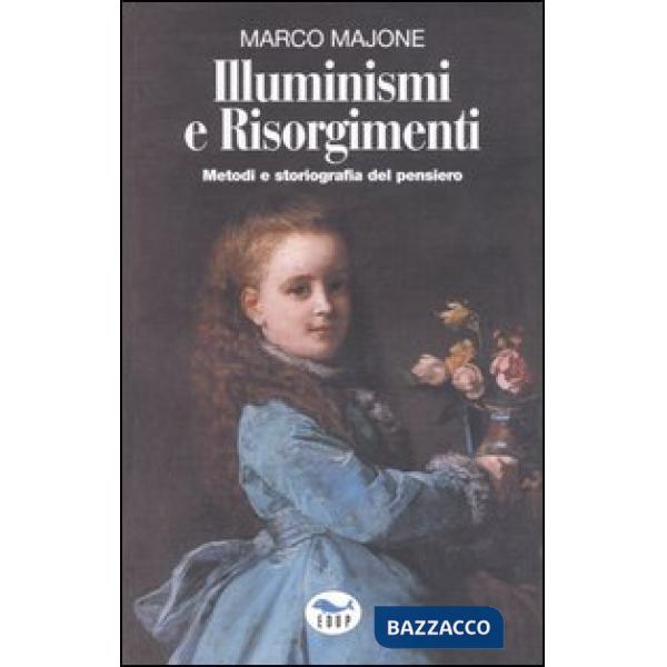 Illuminismi e Risorgimenti. Metodi e storiografia del pensiero