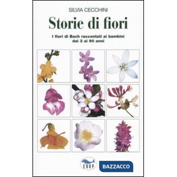 Storie di fiori. I fiori di Bach raccontati ai bambini dai 3 ai 90 anni