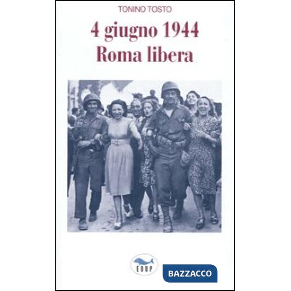 4 giugno 1944 Roma libera