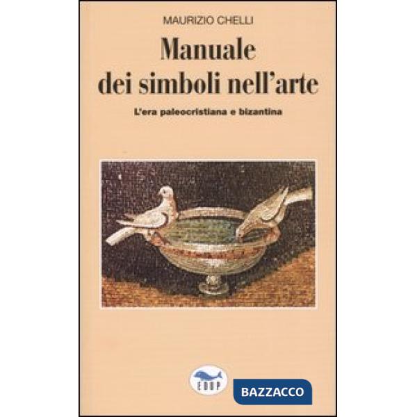Manuale dei simboli nell'arte. L'era paleocristiana e bizantina