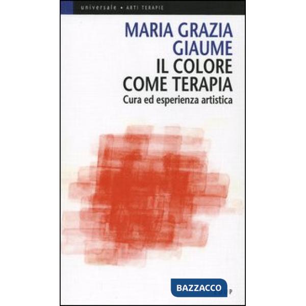 Colore come terapia. Cura ed esperienza artistica (Il)