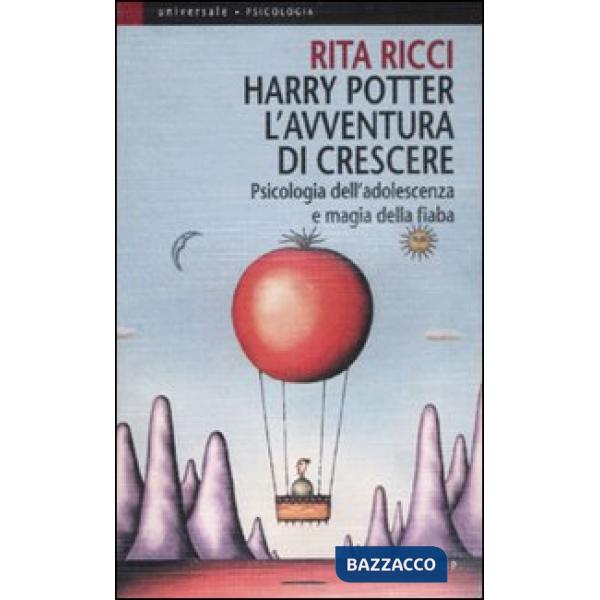Harry Potter. L'avventura di crescere. Psicologia dell'adolescenza e magia della fiaba