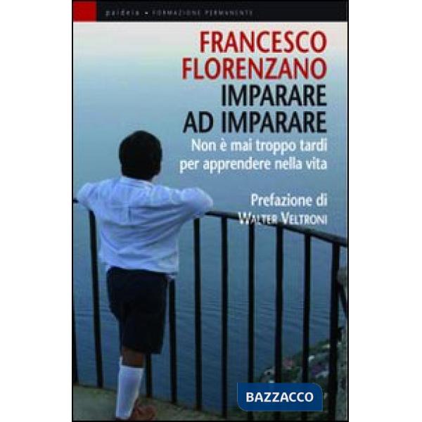 Imparare ad imparare. Non è mai troppo tardi per apprendere nella vita