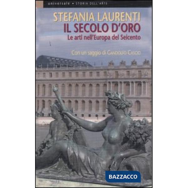 Secolo d'oro. Le arti nell'Europa del Seicento (Il)
