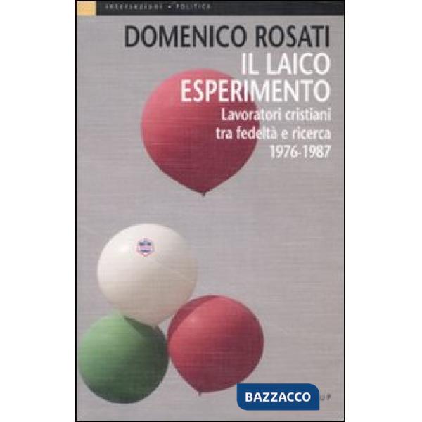 Laico esperimento. Lavoratori cristiani tra fedeltà e ricerca 1976-1987 (Il)