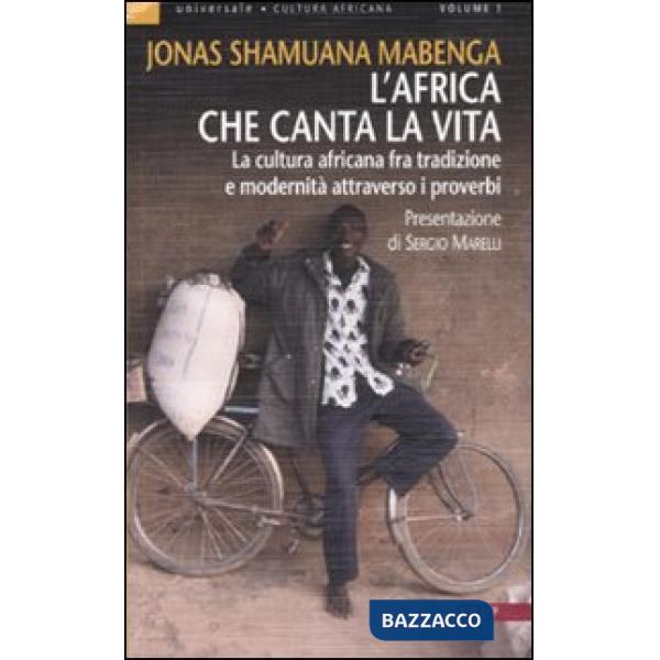 Africa che canta la vita. La cultura africana fra tradizione e modernità attraverso i proverbi (L')