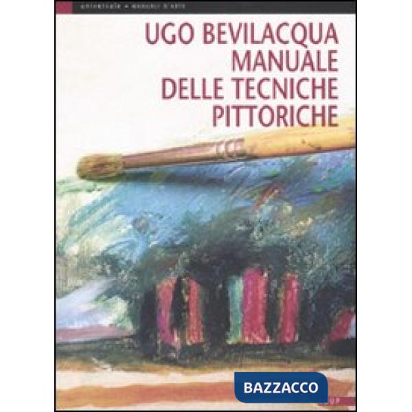 Manuale delle tecniche pittoriche. Ediz. illustrata
