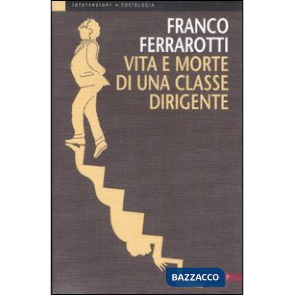 Vita e morte di una classe dirigente