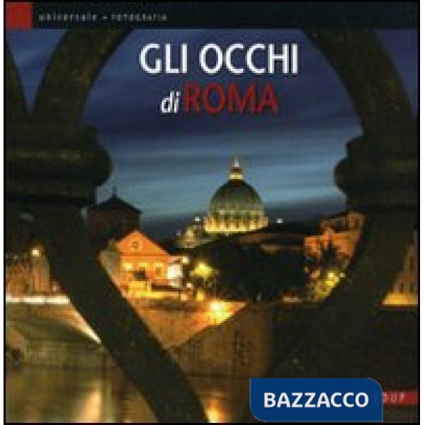 Occhi di Roma. Catalogo della mostra. Ediz. illustrata (Gli)