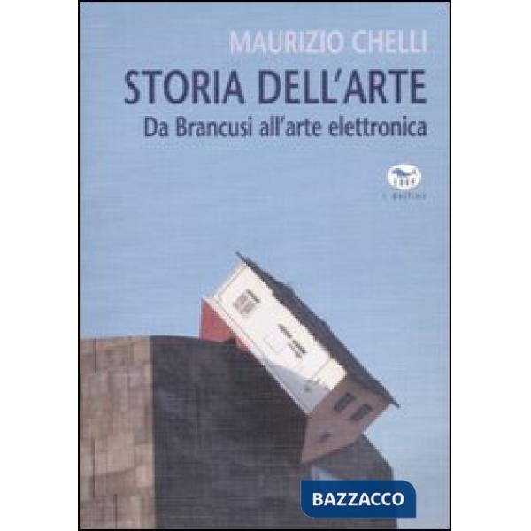 Storia dell'arte. Da Brancusi all'arte elettronica. Ediz. illustrata