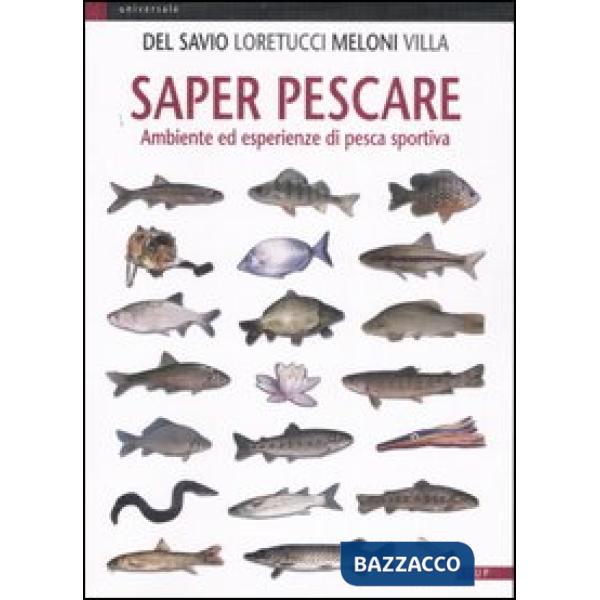Saper pescare. Ambiente ed esperienze di pesca sportiva. Ediz. illustrata