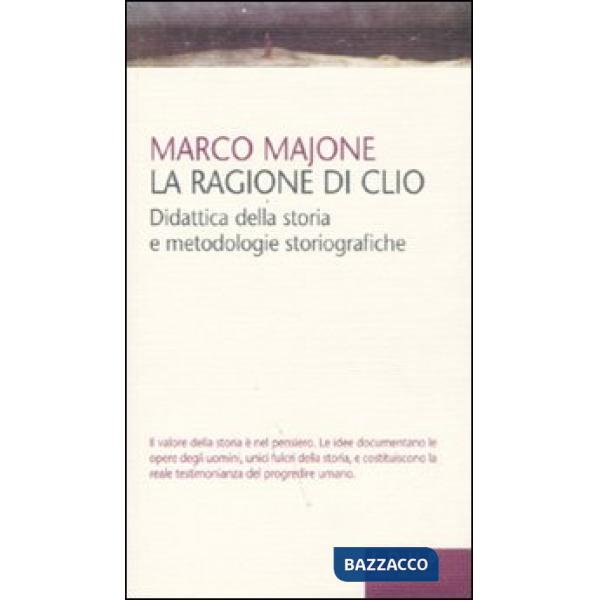 Ragione di Clio. Didattica della storia e metodologie storiografiche (La)