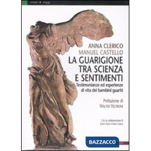 Guarigione tra scienza e sentimenti. Testimonianze ed esperienze di vita dei bambini guariti. Ediz. illustrata (La)