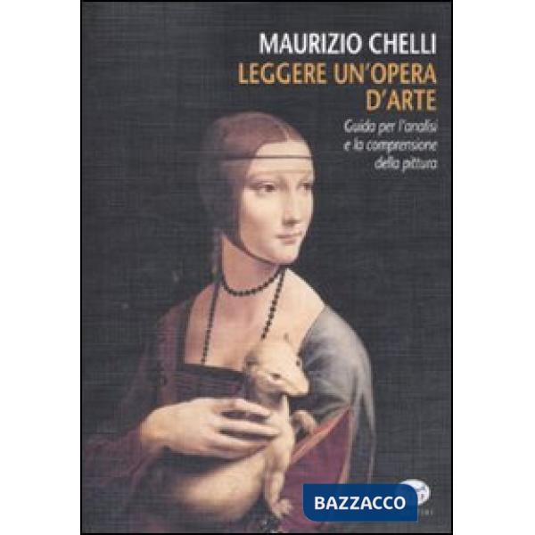 Leggere un'opera d'arte. Guida per l'analisi e la comprensione della pittura. Ediz. illustrata