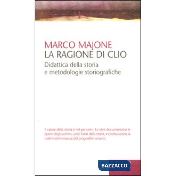 Ragione di Clio. Didattica della storia e metodologie storiografiche (La)