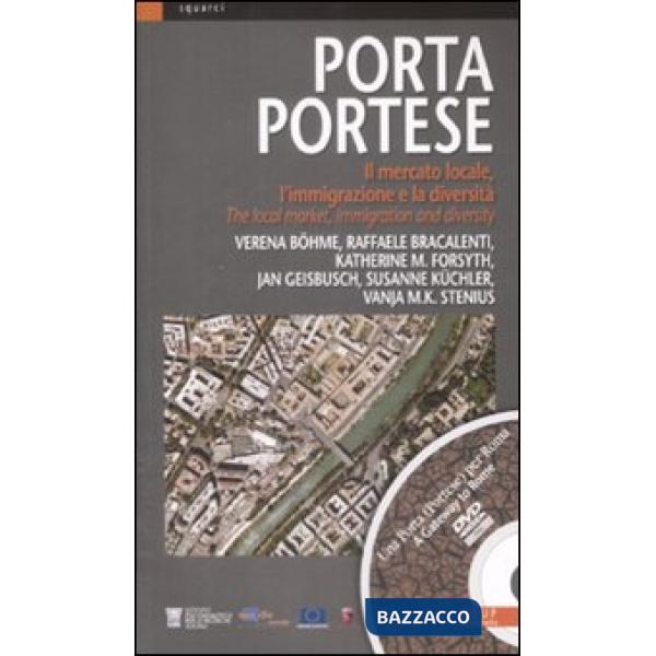 Porta Portese. Il mercato locale, l'immigrazione e la diversità-The local market, immigration and diversity. Ediz. bilingue. Con
