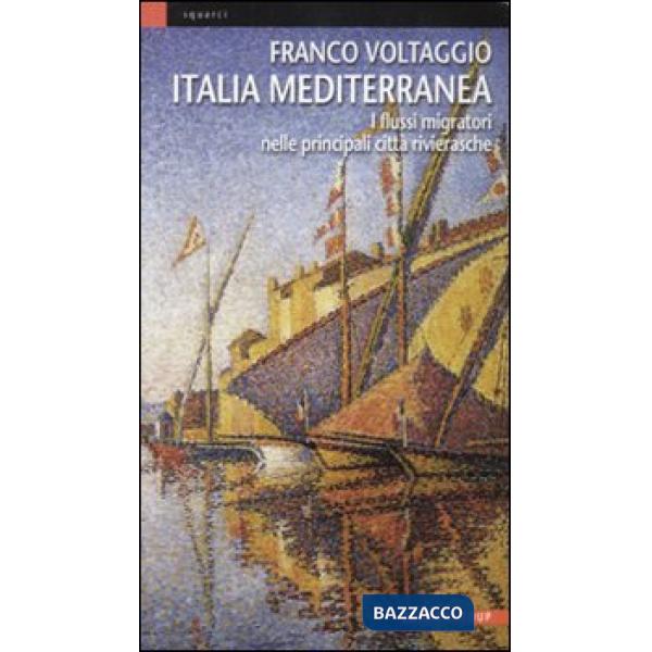 Italia mediterranea. I flussi migratori nelle principali città rivierasche