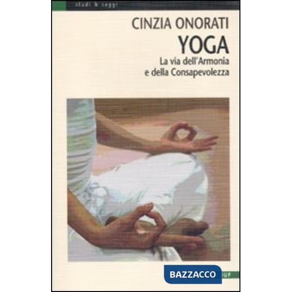 Yoga. La via dell'armonia e della consapevolezza. Ediz. illustrata