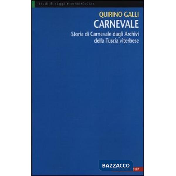 Carnevale. Storia di Carnevale dagli archivi della Tuscia viterbese