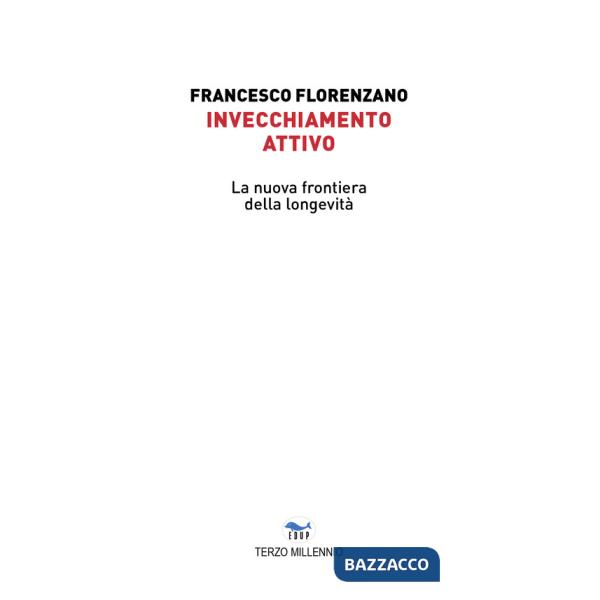Invecchiamento attivo. La nuova frontiera della longevità