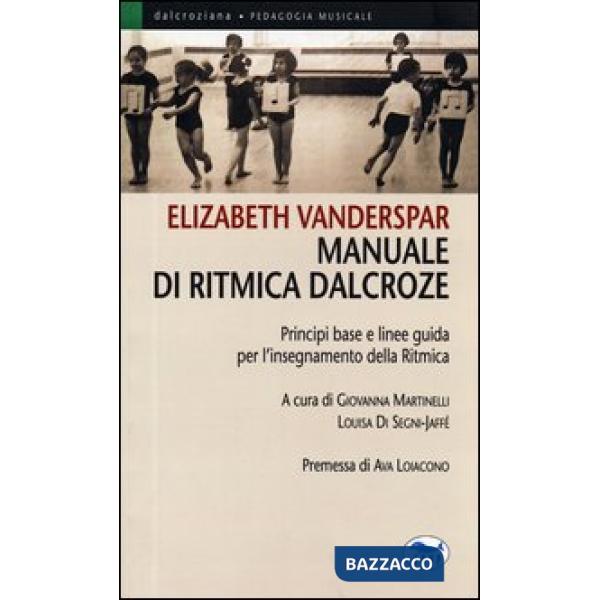 Manuale di ritmica Dalcroze. Principi base e linee guida per l'insegnamento della ritmica