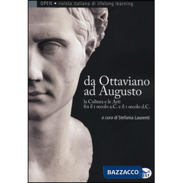 Da Ottaviano ad Augusto. La cultura e le arti fra il I secolo a.C. e il I secolo d.C.