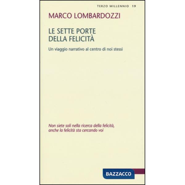 Sette porte della felicità. Un viaggio narrativo al centro di noi stessi (Le)