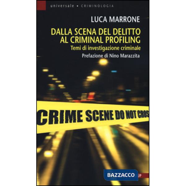 Dalla scena del delitto al criminal profiling. Temi di investigazione criminale