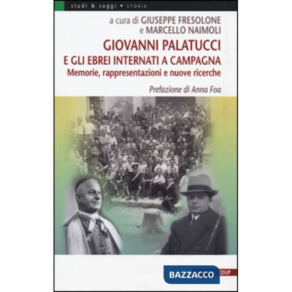 Giovanni Palatucci e gli ebrei internati a Campagna. Memorie, rappresentazioni e nuove ricerche
