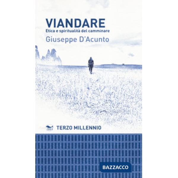 Viandare. Etica e spiritualità del camminare