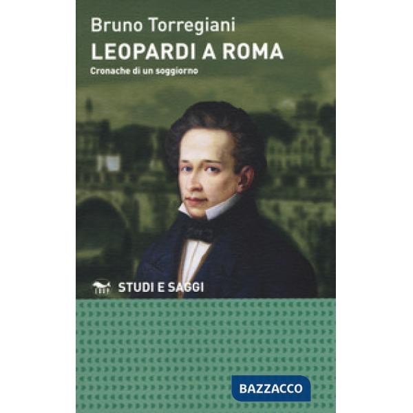Leopardi a Roma. Cronache di un soggiorno