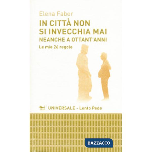 In città non si invecchia mai neanche a ottant'anni. Le mie 26 regole