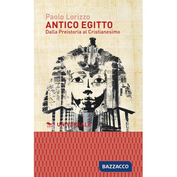 Antico Egitto. Dalla Preistoria al Cristianesimo