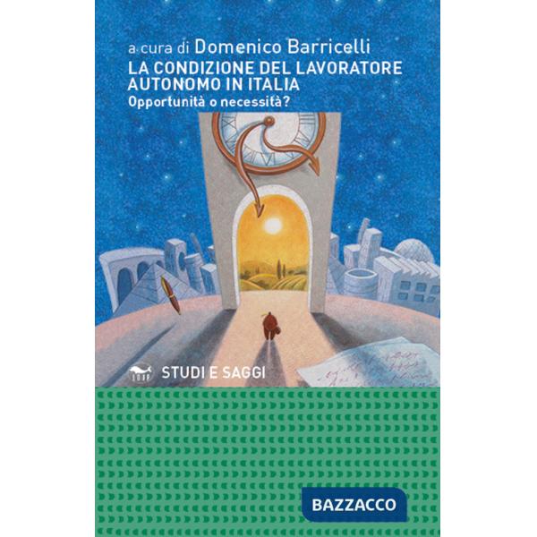 Condizione del lavoratore autonomo in Italia. Opportunità o necessità? (La)