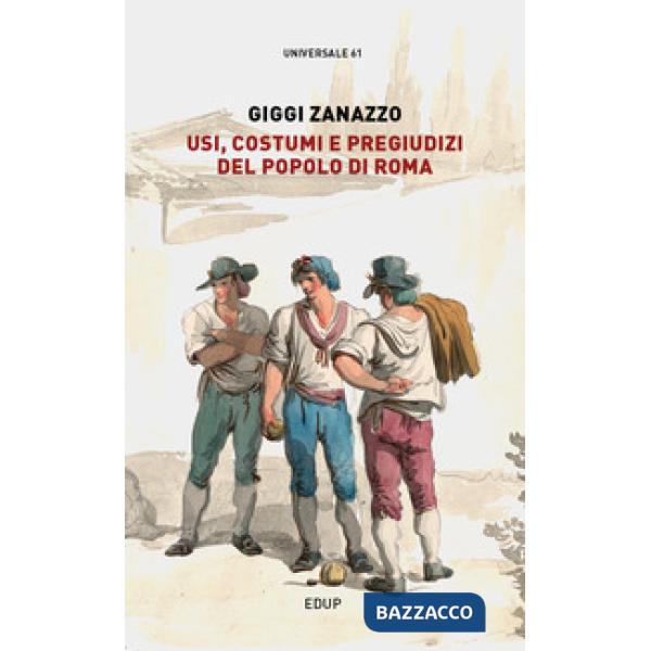 Usi, costumi e pregiudizi del popolo di Roma