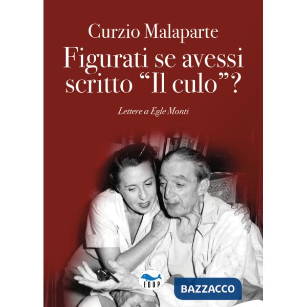 Figurati se avessi scritto «Il culo»? Lettere a Egle Monti