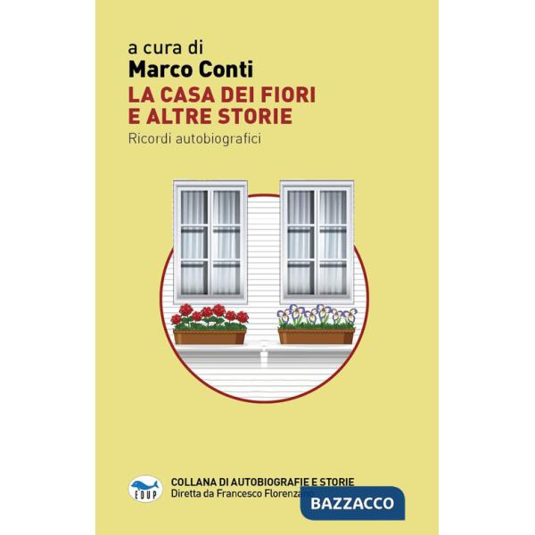 Casa dei fiori e altre storie. Ricordi autobiografici (La)