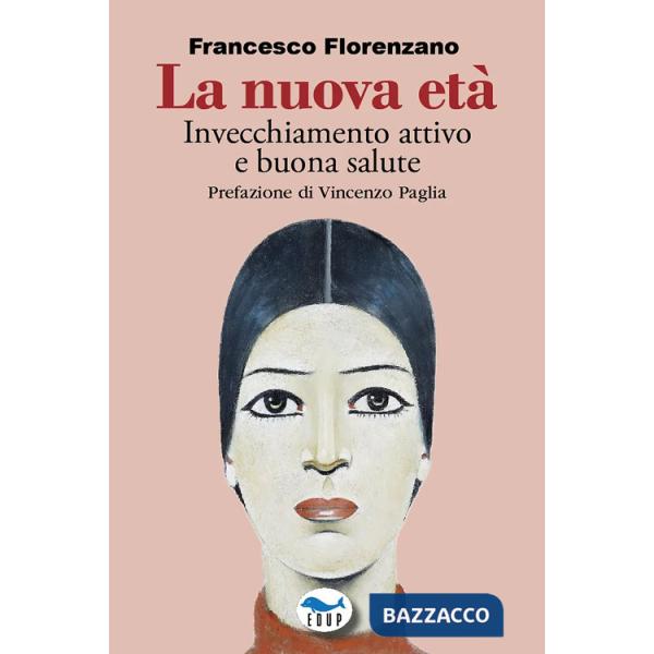 Nuova età. Invecchiamento attivo e buona salute (La)
